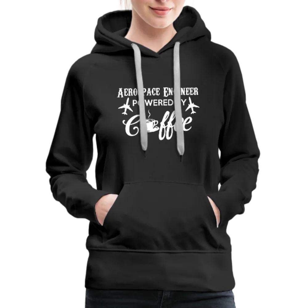 Aerospace Engineer Powered By Coffee Women’s Premium Hoodie