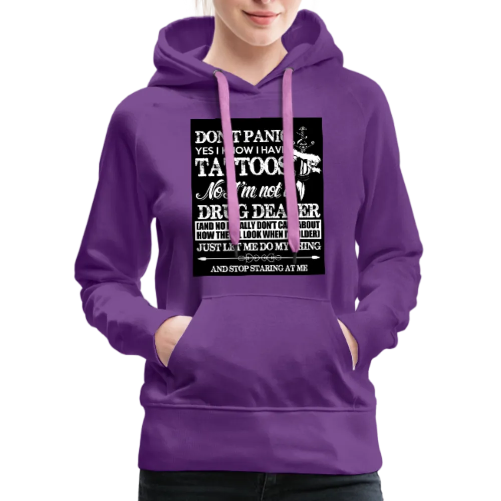 Don't Panic Yes I Know I Have Tattoos Women’s Premium Hoodie