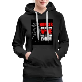 Horses Are Like Wine One Is Never Enough! Women’s Premium Hoodie