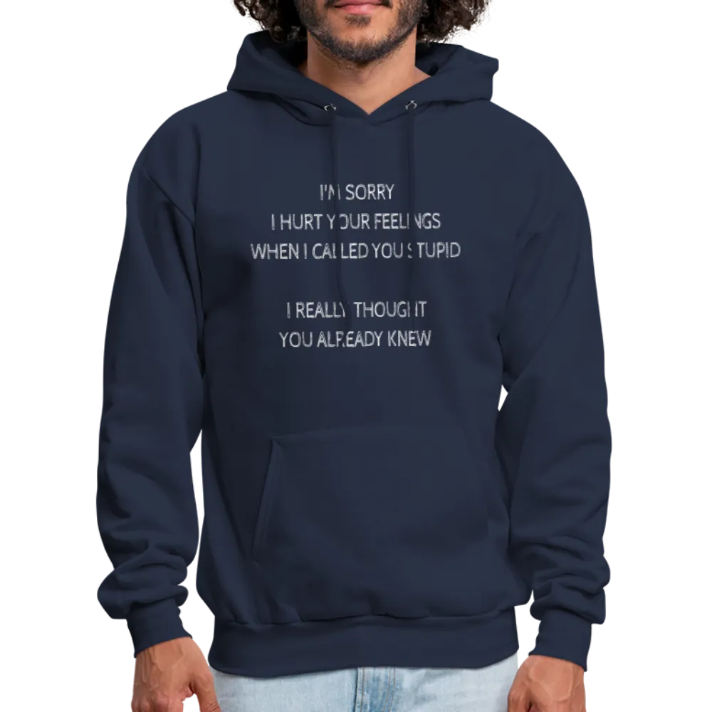 Sorry I Hurt Your Feelings Stupid Hoodie