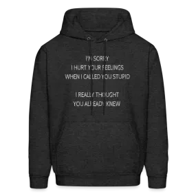 Sorry I Hurt Your Feelings Stupid Hoodie