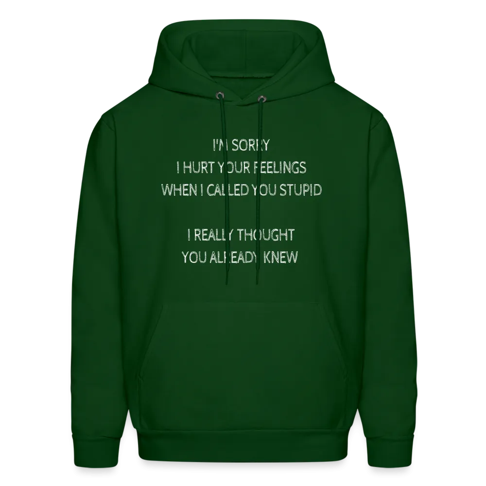 Sorry I Hurt Your Feelings Stupid Hoodie