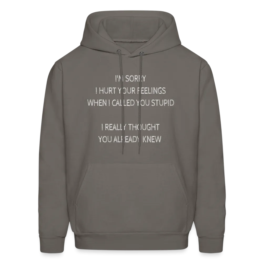 Sorry I Hurt Your Feelings Stupid Hoodie