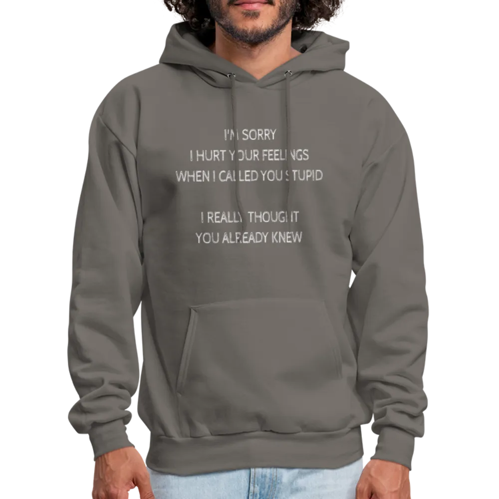 Sorry I Hurt Your Feelings Stupid Hoodie