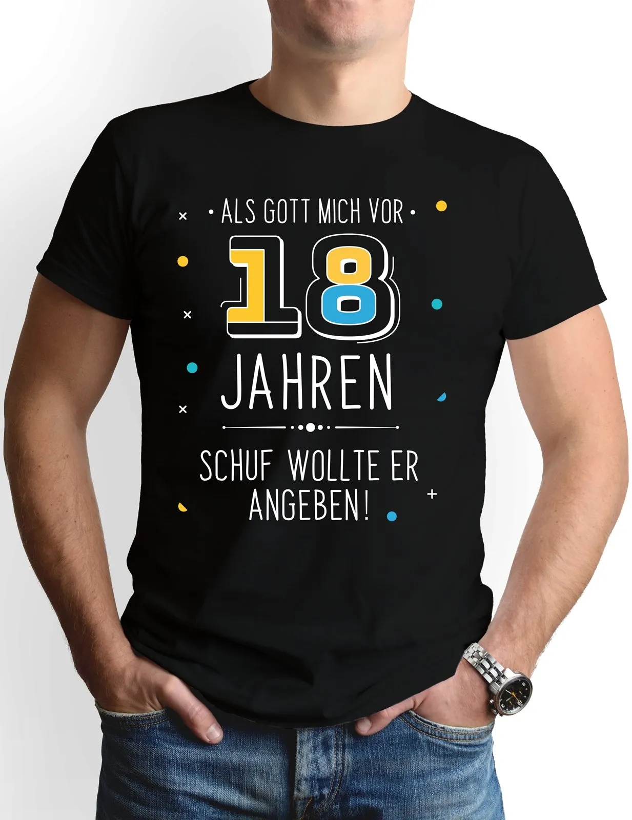 T-Shirt Herren - Als Gott mich vor 18 Jahren schuf wollte er angeben!