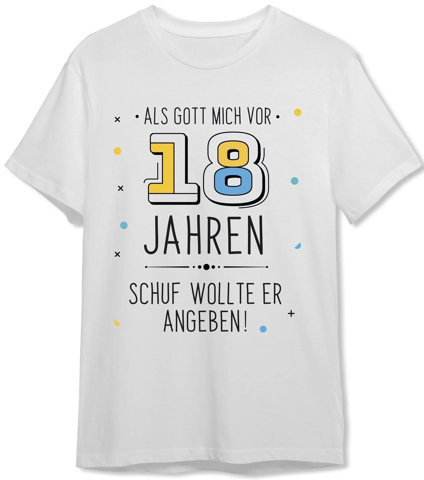 T-Shirt Herren - Als Gott mich vor 18 Jahren schuf wollte er angeben!